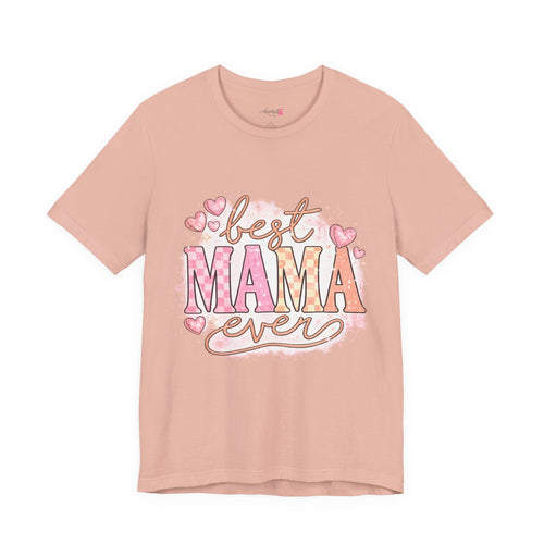 Best Mama Ever Tee - Mother's Day Pink Heart Graphic T-Shirt